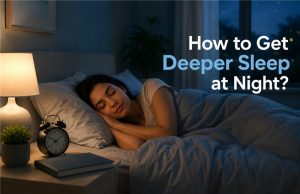 How to Get Deeper Sleep at Night?